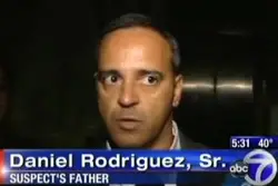 The suspect's father, Daniel Rodriguez Sr.